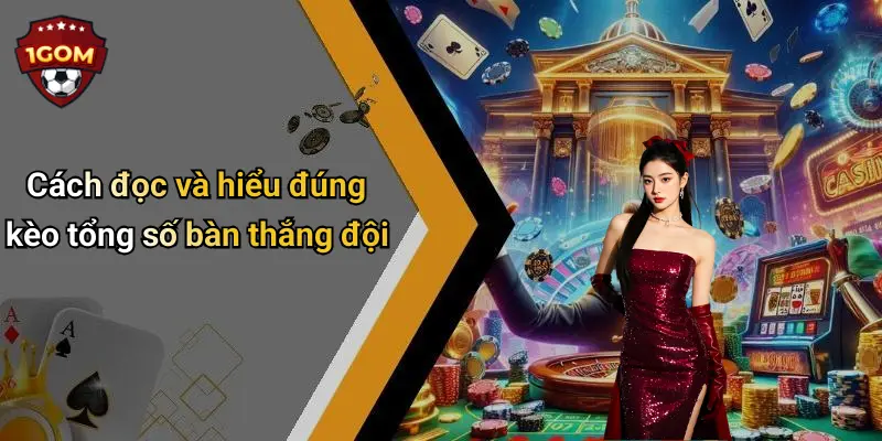 Kèo Tổng Số Bàn Thắng Đội: Bí Quyết Soi Kèo Và Kinh Nghiệm Từ 1Gom 2 Cách đọc và hiểu đúng kèo tổng số bàn thắng đội