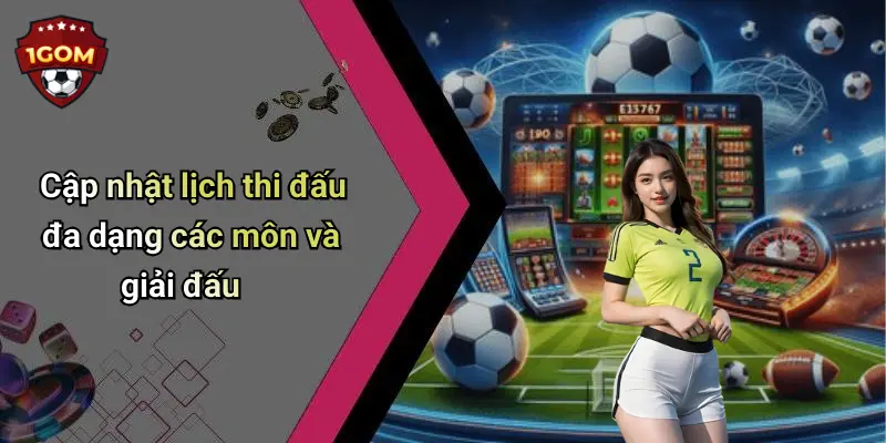 Lịch Thi Đấu: Cập Nhật Mới Nhất, Phân Tích Tốt Nhất Từ 1Gom 21 Cập nhật lịch thi đấu đa dạng các môn và giải đấu