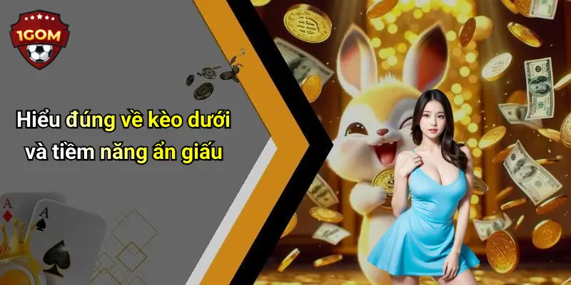 Kinh Nghiệm Bắt Kèo Dưới Ăn Chắc: Bí Quyết Và Chiến Lược Hiệu Quả 1 Hiểu đúng về kèo dưới và tiềm năng ẩn giấu