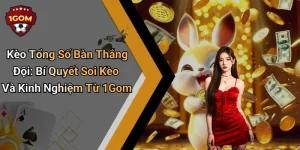 Kèo Tổng Số Bàn Thắng Đội: Bí Quyết Soi Kèo Và Kinh Nghiệm Từ 1Gom