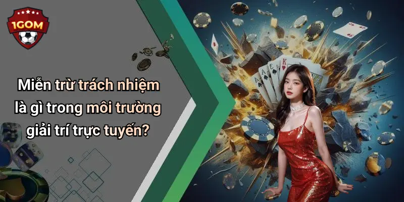 Miễn Trừ Trách Nhiệm: Những Điều Cần Biết Khi Tham Gia Diễn Đàn 1Gom 1 Miễn trừ trách nhiệm là gì trong môi trường giải trí trực tuyến?