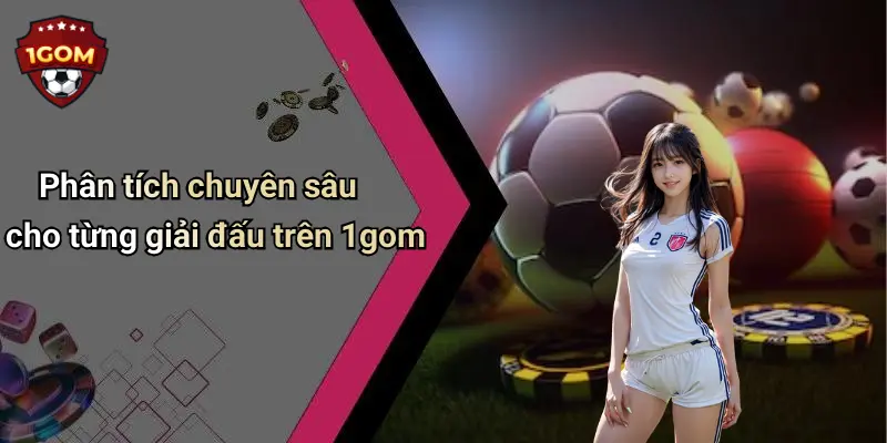 Lịch Thi Đấu: Cập Nhật Mới Nhất, Phân Tích Tốt Nhất Từ 1Gom 24 Phân tích chuyên sâu cho từng giải đấu trên 1gom