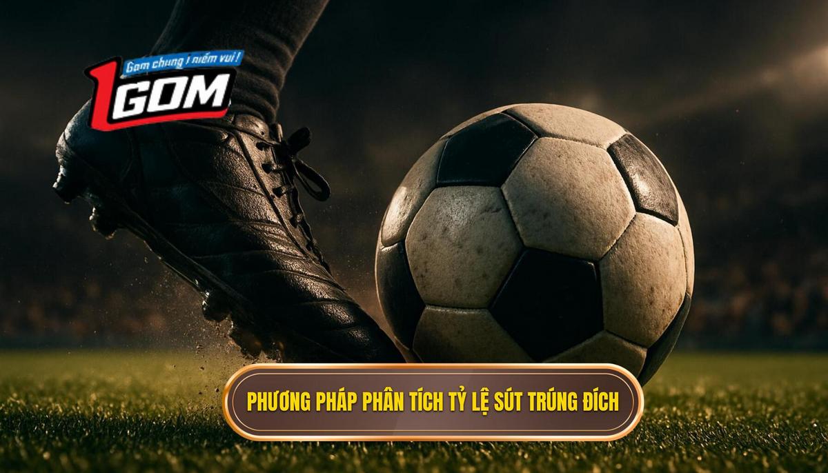 Cách phân tích kèo dựa trên tỷ lệ sút trúng đích: Nâng tầm chiến lược đặt cược 3 Phương pháp phân tích chuyên sâu tỷ lệ sút trúng đích