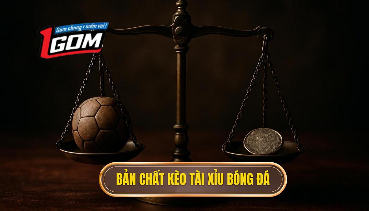 Tài xỉu bóng đá và những bí mật để chinh phục mọi kèo đấu 1 Bản chất thực sự của kèo tài xỉu bóng đá trong cá cược