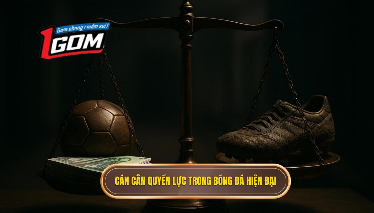 Sự dịch chuyển cán cân quyền lực và phong cách chơi bóng hiện đại