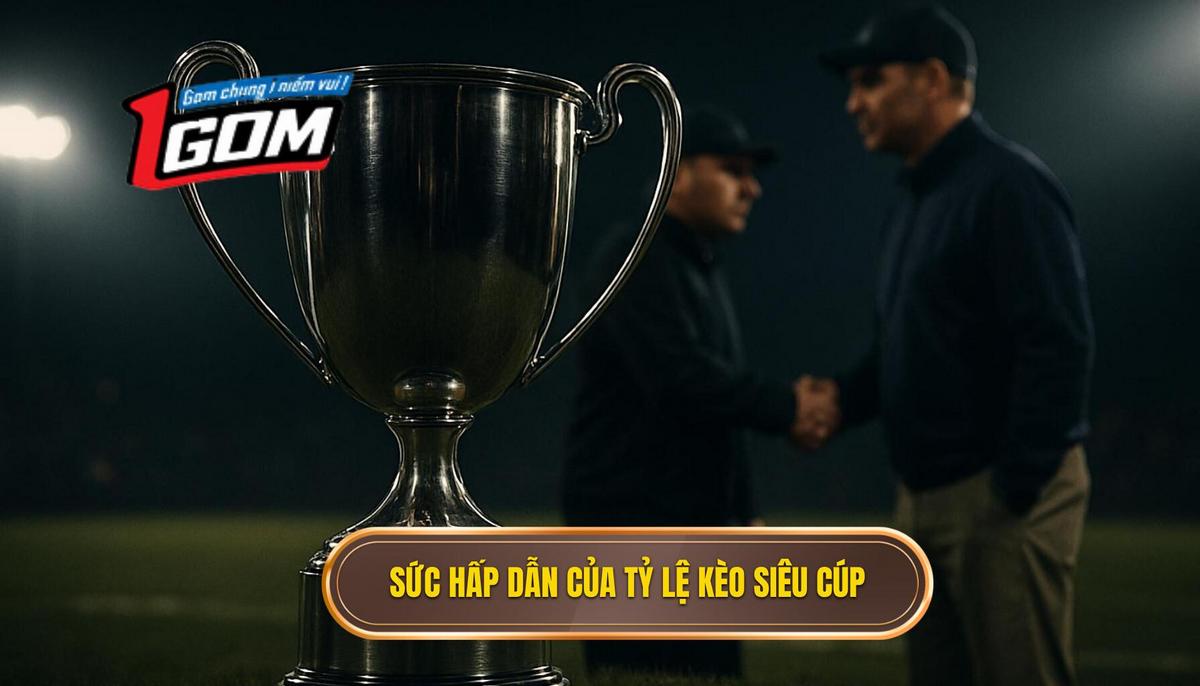 Sức hấp dẫn đặc biệt của tỷ lệ kèo siêu cúp Tây Ban Nha