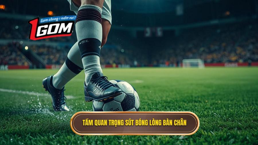 1. Tại sao kỹ thuật sút bóng bằng lòng bàn chân phải lại quan trọng?