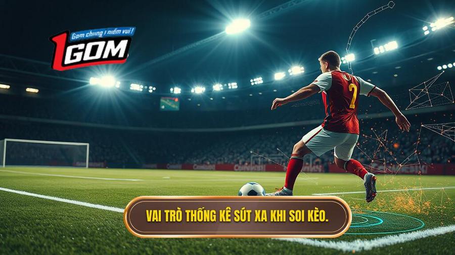 Tại sao thống kê sút xa lại quan trọng trong soi kèo?