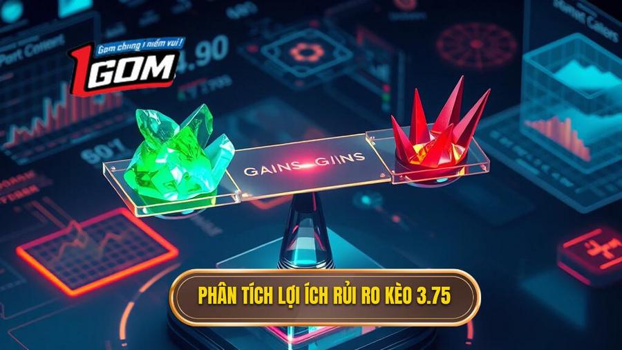 3. Phân tích đa chiều: Lợi ích và rủi ro khi chơi kèo 3.75