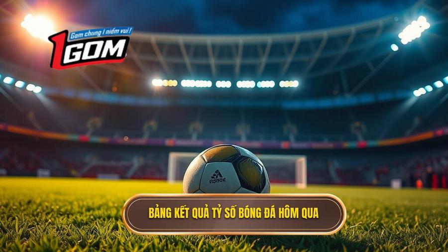 Tỷ số bóng đá hôm qua - Cập nhật kết quả và phân tích chuyên sâu 1 Tổng quan về tỷ số bóng đá hôm qua tại các giải đấu hàng đầu
