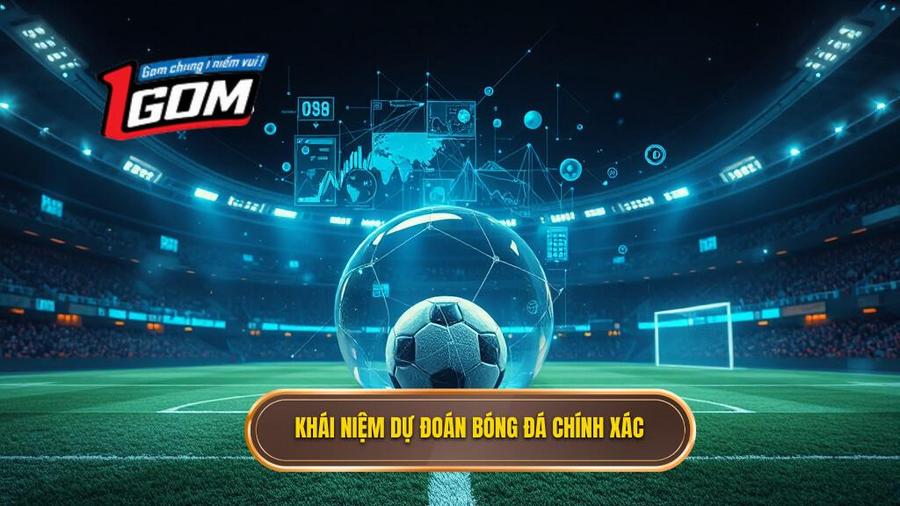 Hiểu đúng về khái niệm dự đoán bóng đá chính xác 100