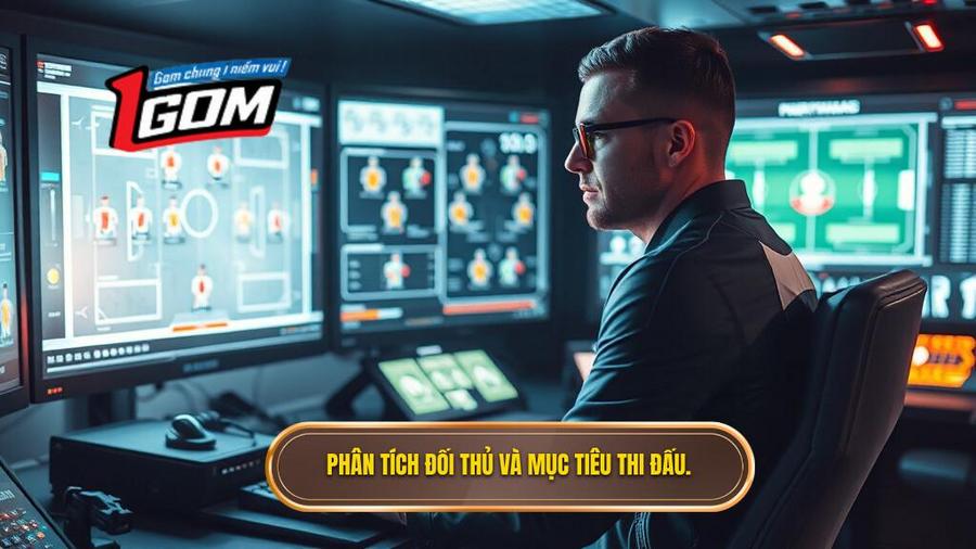 Phân tích đối thủ và mục tiêu thi đấu.